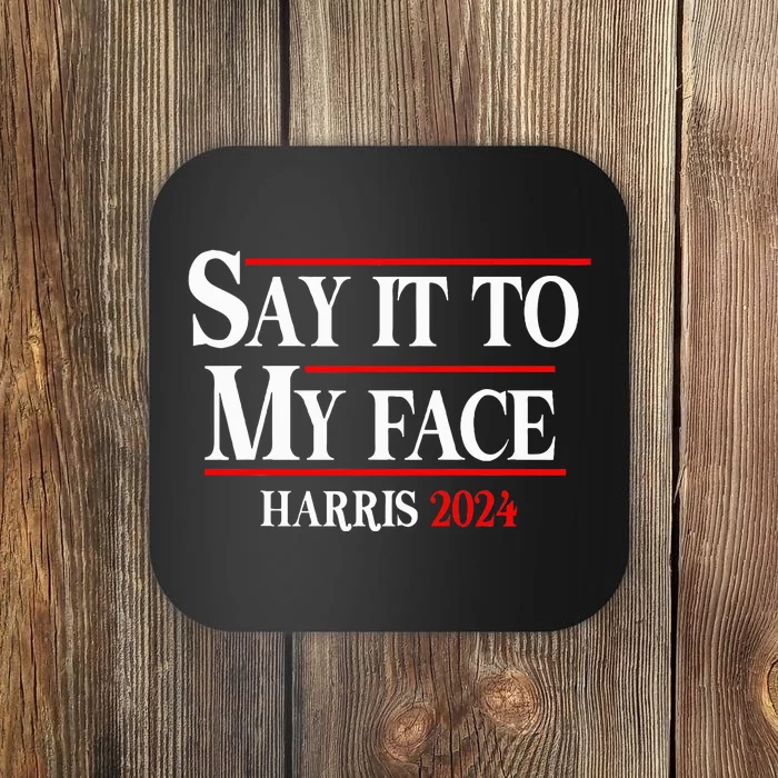 Say It To My Face Kamalaharris 2024 Coaster