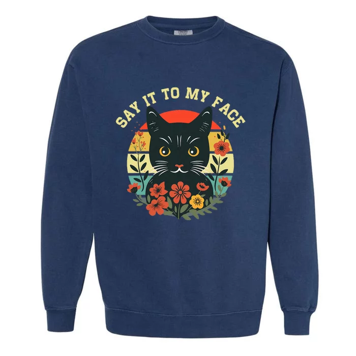 Say It To My Face Black Cat Vintage Floral Garment-Dyed Sweatshirt