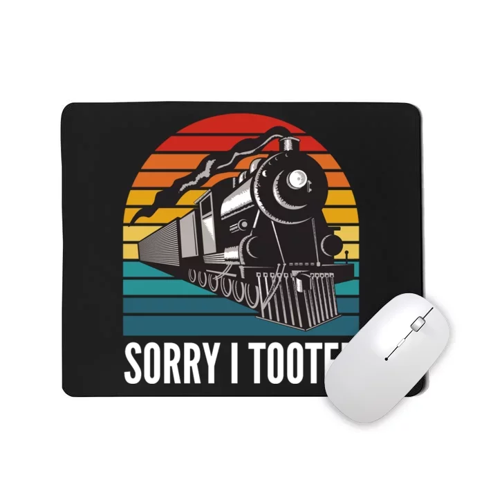 Sorry I Tooted, Funny Train Lovers, Funny Locomotive & Train Mousepad