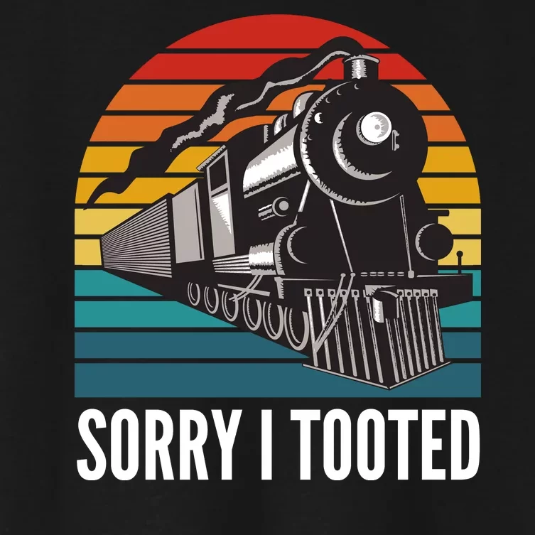 Sorry I Tooted, Funny Train Lovers, Funny Locomotive & Train Women's Crop Top Tee