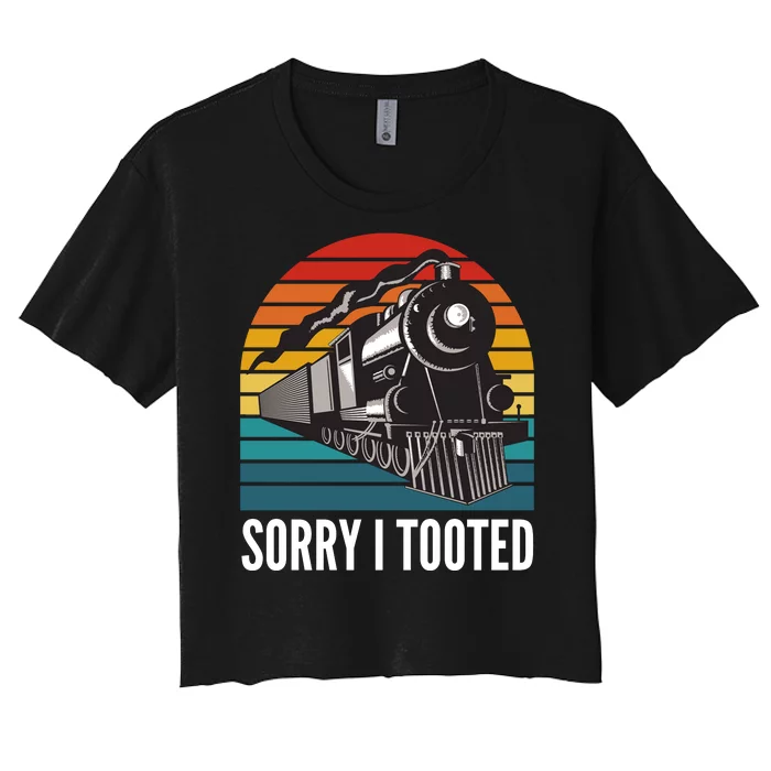 Sorry I Tooted, Funny Train Lovers, Funny Locomotive & Train Women's Crop Top Tee