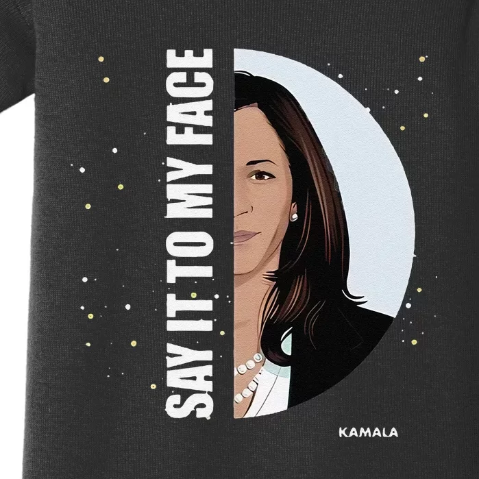 Say It To My Face Kamala Baby Bodysuit