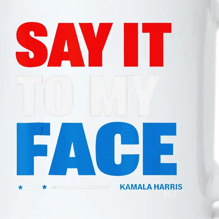 Say It To My Face Kamala Harris 2024 Black Color Changing Mug