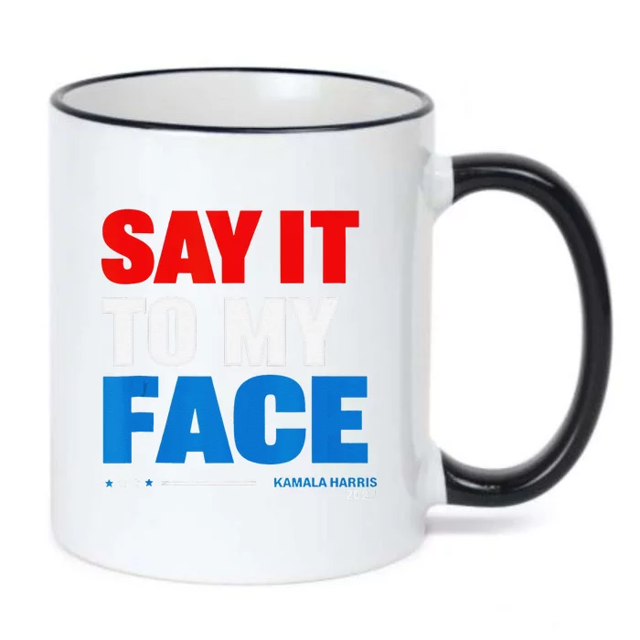 Say It To My Face Kamala Harris 2024 Black Color Changing Mug