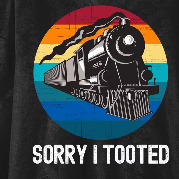 Sorry I Tooted, Funny Train Lovers Funny Locomotive & Train Hooded Wearable Blanket