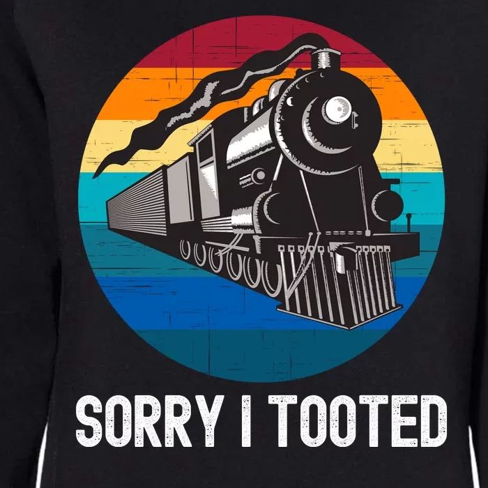 Sorry I Tooted, Funny Train Lovers Funny Locomotive & Train Womens California Wash Sweatshirt