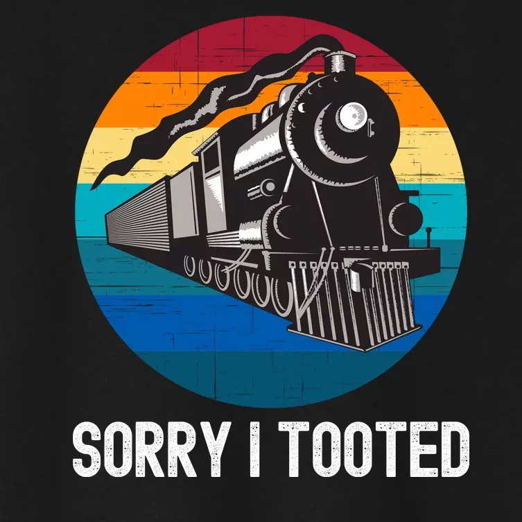 Sorry I Tooted, Funny Train Lovers Funny Locomotive & Train Women's Crop Top Tee