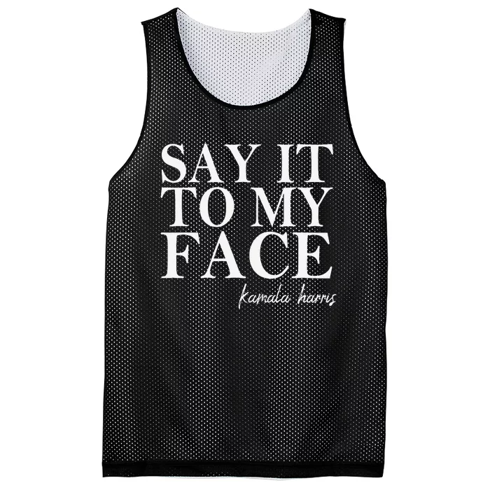 Say It To My Face Kamala Harris 2024 President Mesh Reversible Basketball Jersey Tank