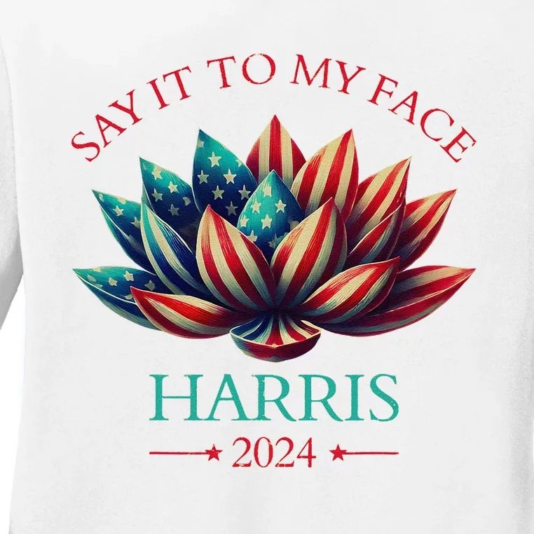 Say It To My Face Kamala Harris 2024 American Lotus Ladies Long Sleeve Shirt