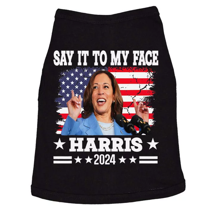 Say It To My Face Kamala Harris 2024 Quote Doggie Tank