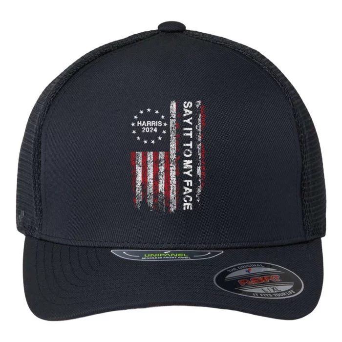 Say It To My Face Funny Kamala Harris 2024 Flexfit Unipanel Trucker Cap