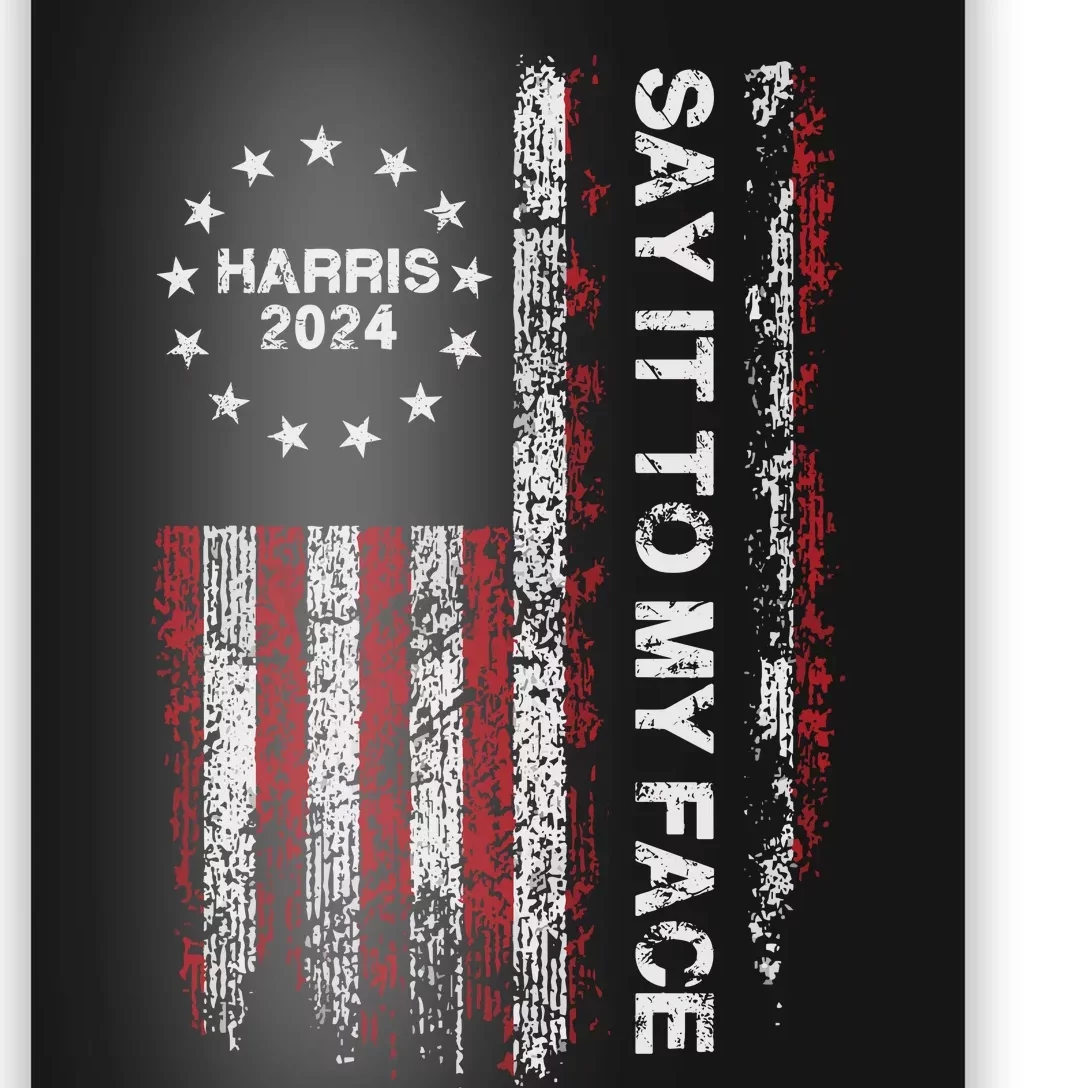 Say It To My Face Funny Kamala Harris 2024 Poster