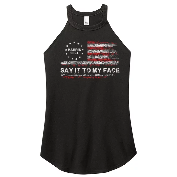 Say It To My Face Funny Kamala Harris 2024 Women’s Perfect Tri Rocker Tank