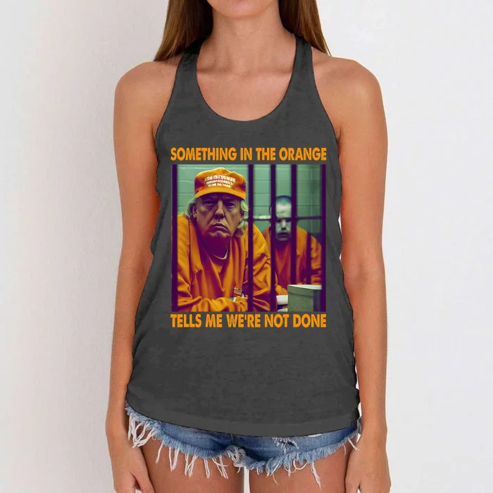 Something In The Orange Tells Me We're Not Done Donald Trump Women's Knotted Racerback Tank