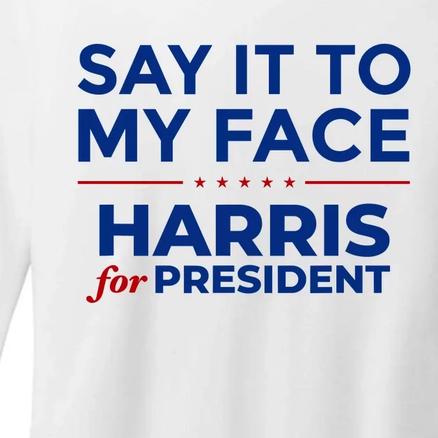 Say It To My Face Funny Kamala Harris 2024 Womens CVC Long Sleeve Shirt