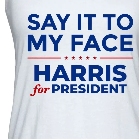 Say It To My Face Funny Kamala Harris 2024 Ladies Essential Flowy Tank