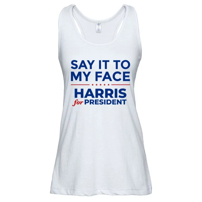 Say It To My Face Funny Kamala Harris 2024 Ladies Essential Flowy Tank