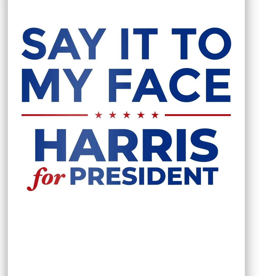 Say It To My Face Funny Kamala Harris 2024 Poster