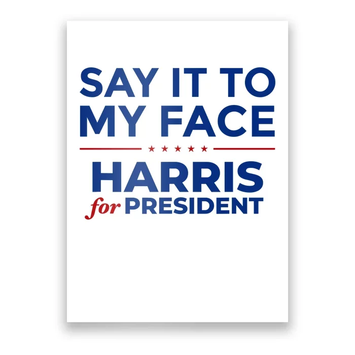 Say It To My Face Funny Kamala Harris 2024 Poster