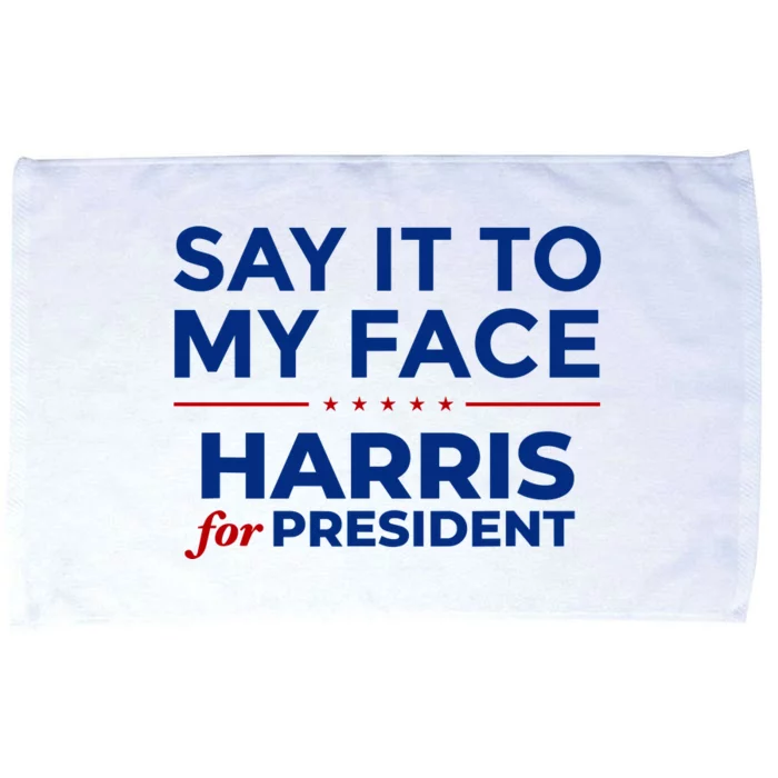 Say It To My Face Funny Kamala Harris 2024 Microfiber Hand Towel