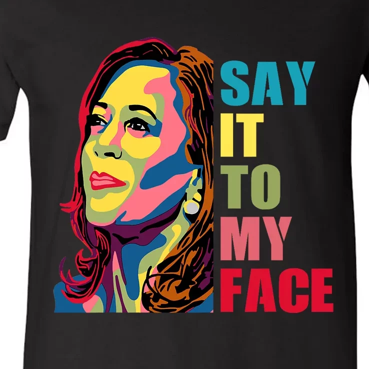 Say It To My Face V-Neck T-Shirt