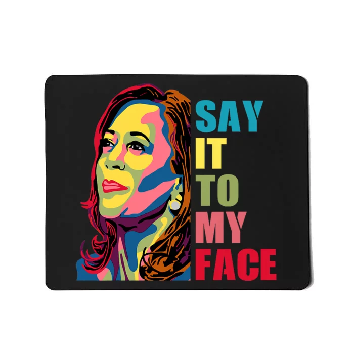 Say It To My Face Mousepad