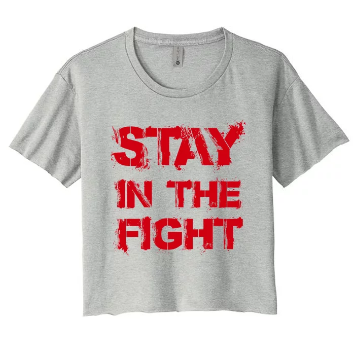 Stay In The Fight Cool Gift Women's Crop Top Tee