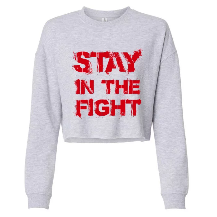 Stay In The Fight Cool Gift Cropped Pullover Crew