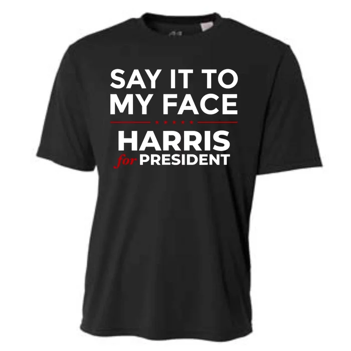 Say It To My Face Funny Kamala Harris 2024 Cooling Performance Crew T-Shirt