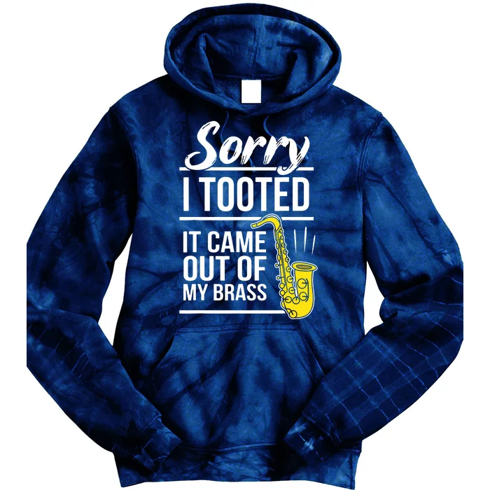 Sorry I Tooted Brass Saxophonist Saxist Sax Saxophone Tie Dye Hoodie