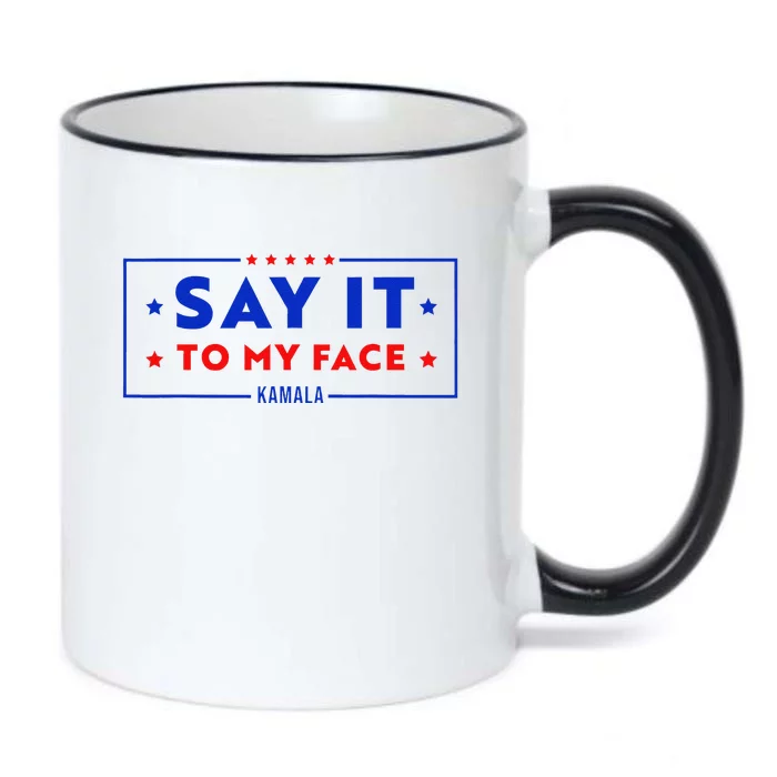 Say It To My Face Kamala Harris President Debate Black Color Changing Mug