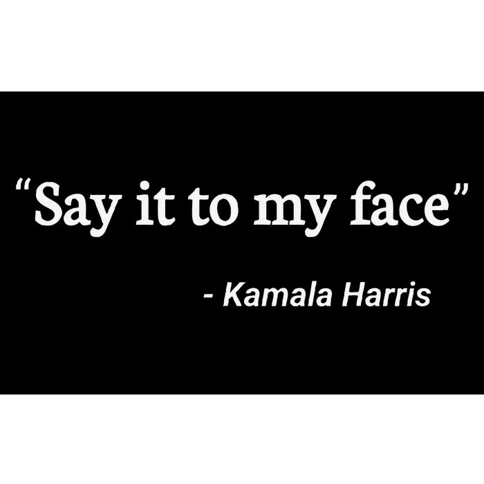 Say It To My Face Kamala Harris Bumper Sticker