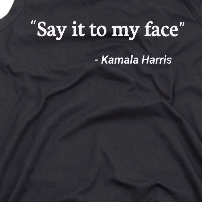 Say It To My Face Kamala Harris Tank Top