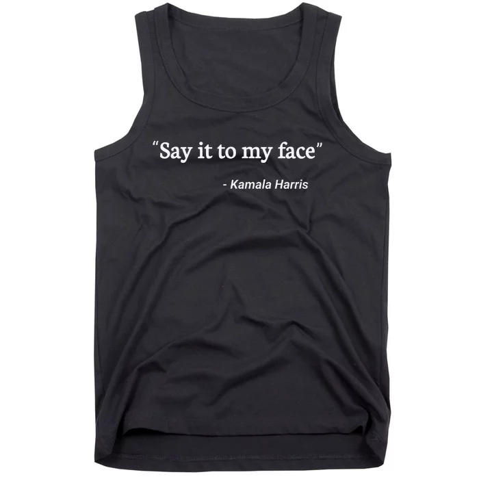 Say It To My Face Kamala Harris Tank Top