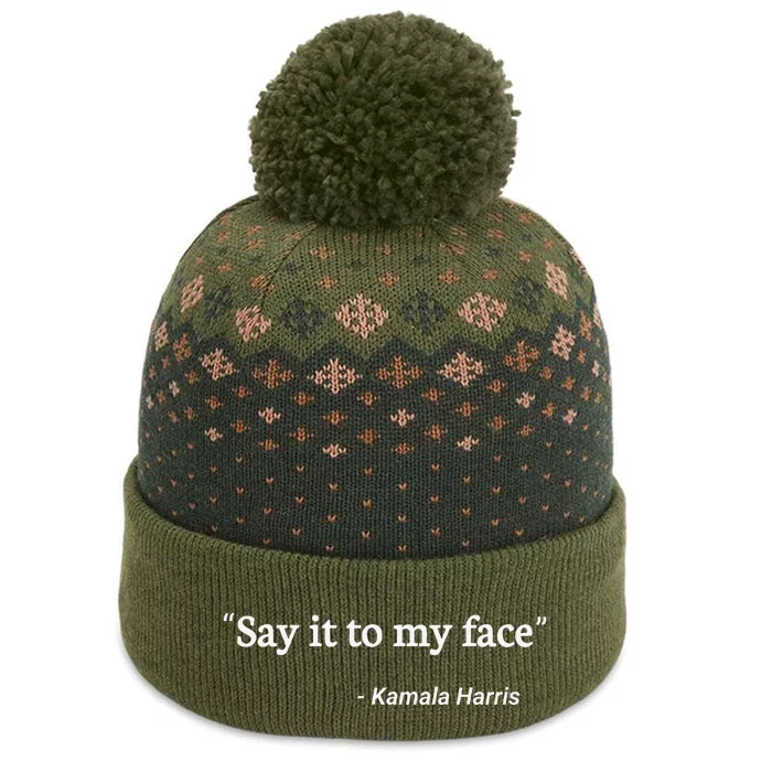 Say It To My Face Kamala Harris The Baniff Cuffed Pom Beanie