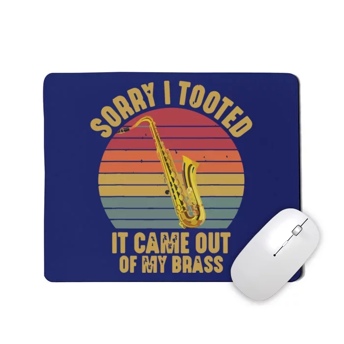 Sorry I Tooted Saxophone Player Saxophonist Marching Band Mousepad