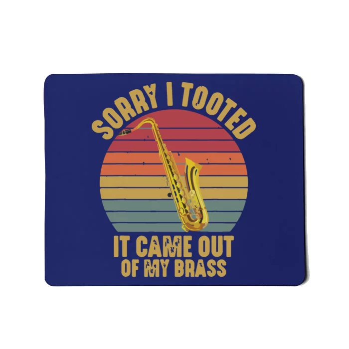 Sorry I Tooted Saxophone Player Saxophonist Marching Band Mousepad