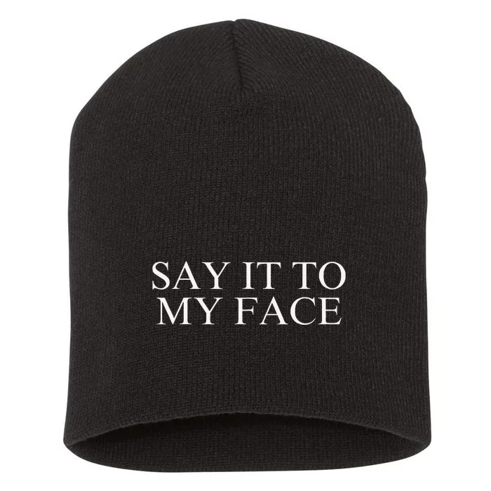 Say It To My Face Trending Say It To My Face Short Acrylic Beanie