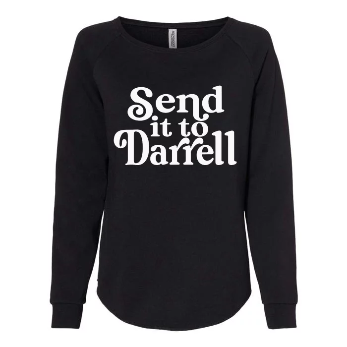 Send it to Darrell Funny Quote Darrell Send it to Daryl Womens California Wash Sweatshirt