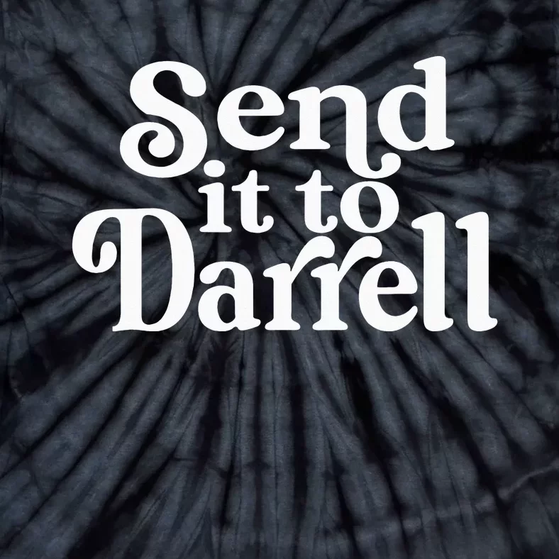 Send it to Darrell Funny Quote Darrell Send it to Daryl Tie-Dye T-Shirt