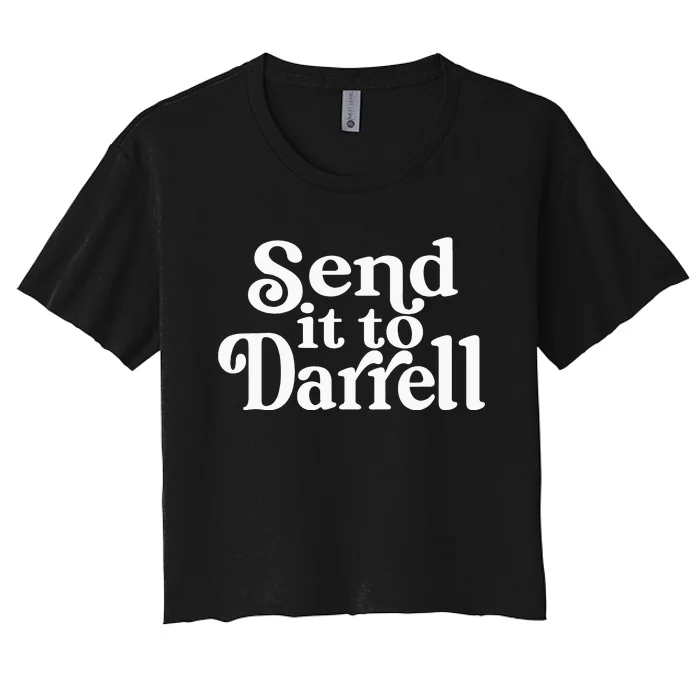 Send it to Darrell Funny Quote Darrell Send it to Daryl Women's Crop Top Tee