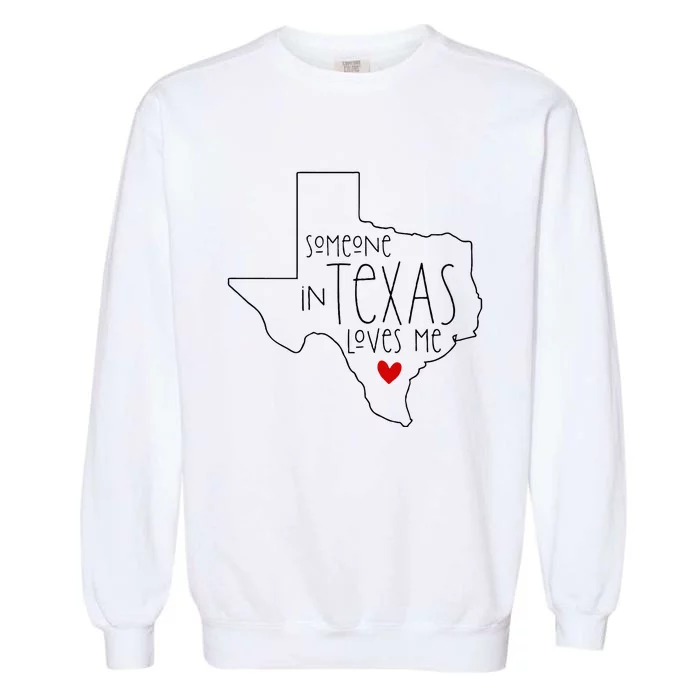 Someone In Texas Loves Me Garment-Dyed Sweatshirt