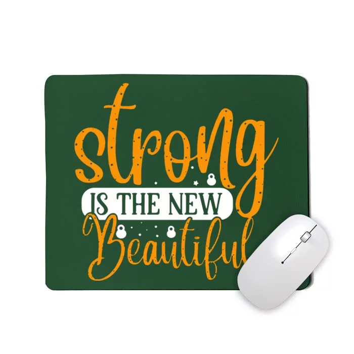 Strong Is The New Beautiful Mousepad