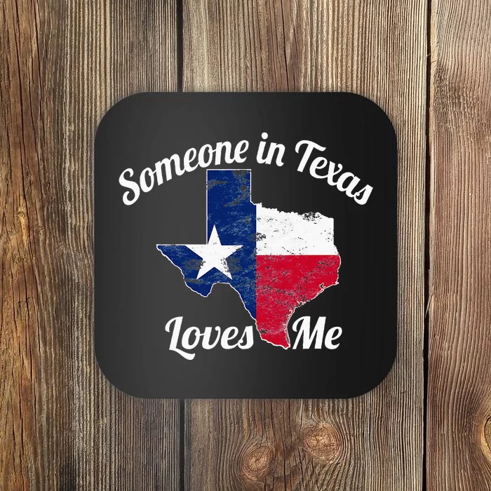 Someone In Texas Loves Me Texas Texan Love Coaster