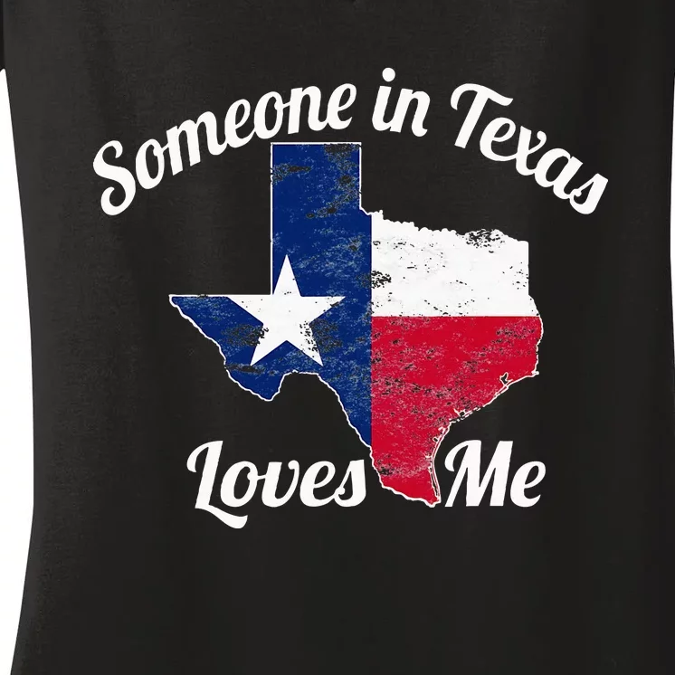 Someone In Texas Loves Me Texas Texan Love Women's V-Neck T-Shirt