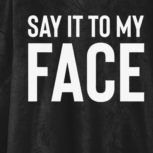 Say It To My Face! Funny Hooded Wearable Blanket