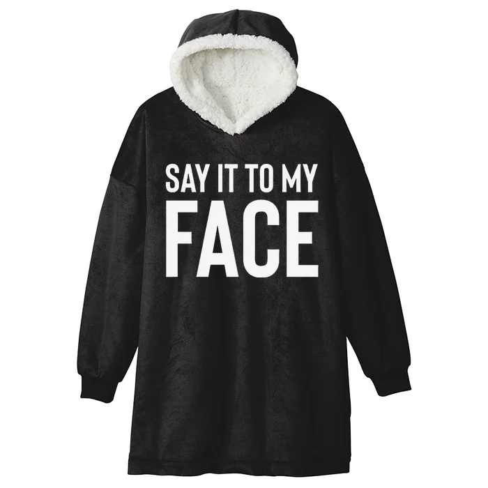 Say It To My Face! Funny Hooded Wearable Blanket