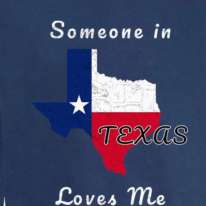 Someone In Texas Loves Me Travel Cute State Logo Garment-Dyed Sweatshirt