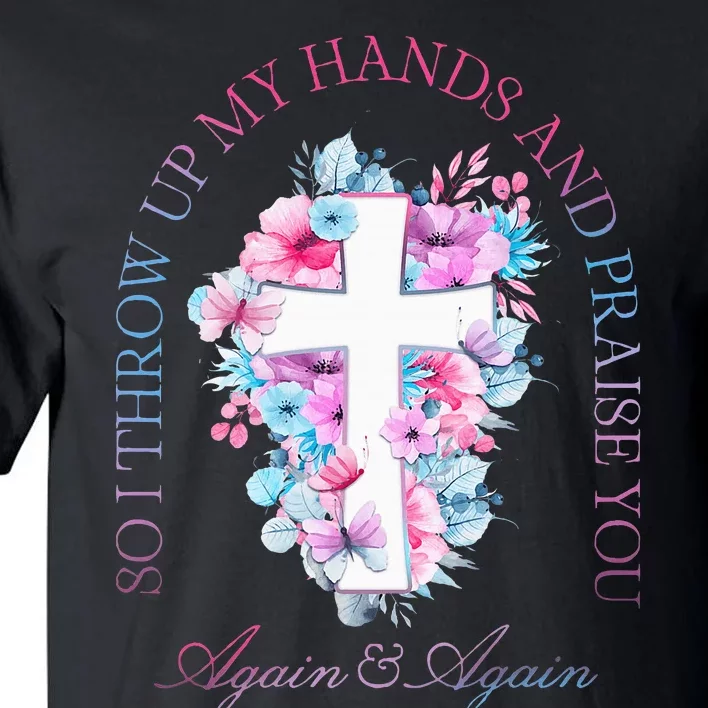 So I Throw Up My Hands B.R.A.N.D.O.N Lake And Praise You Tall T-Shirt