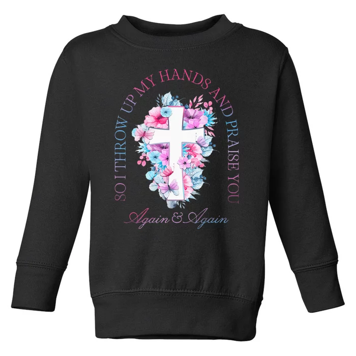 So I Throw Up My Hands B.R.A.N.D.O.N Lake And Praise You Toddler Sweatshirt